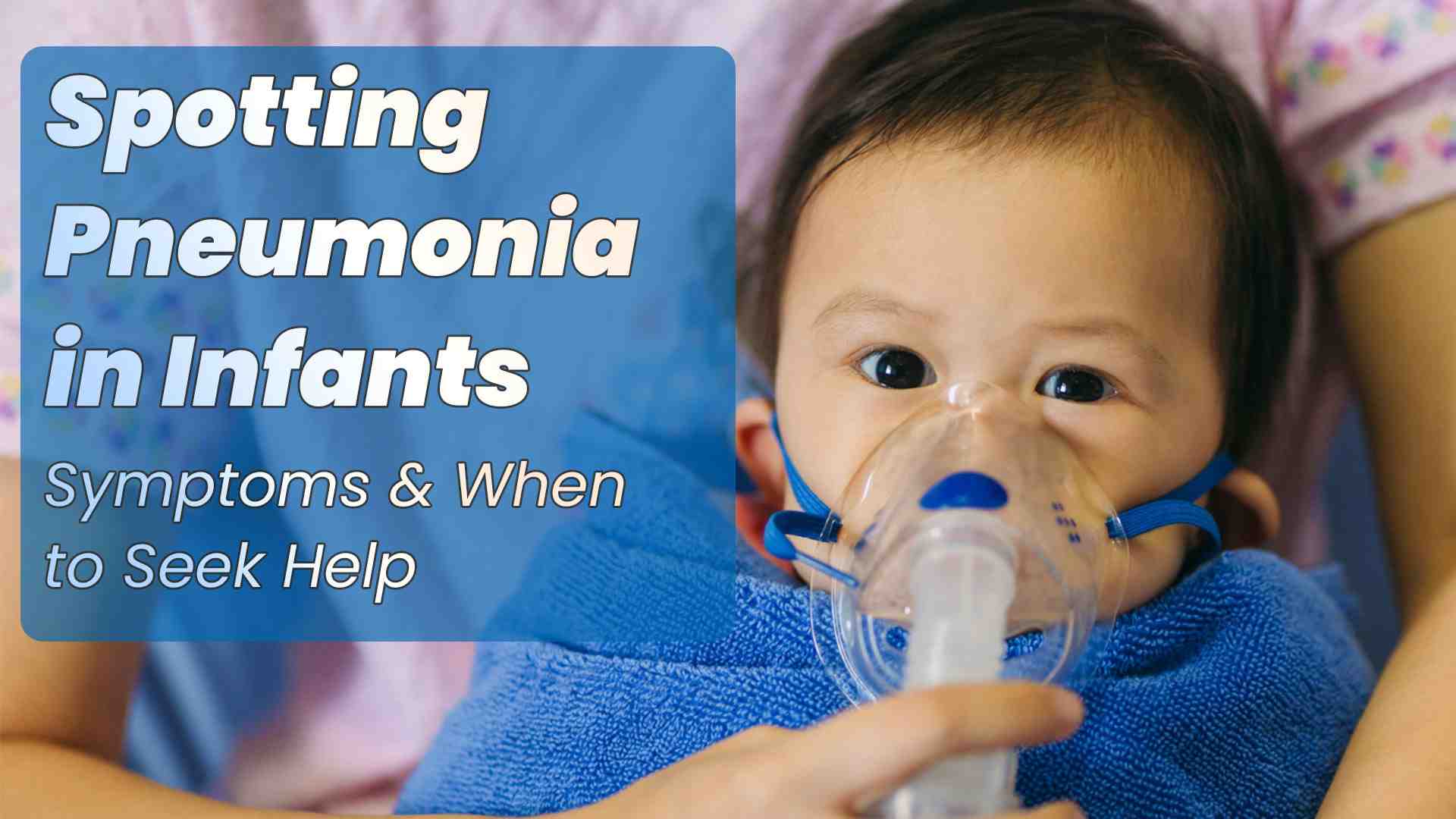 Spotting Pneumonia in Newborns & Infants: Causes, Symptoms & Urgent Care Tips