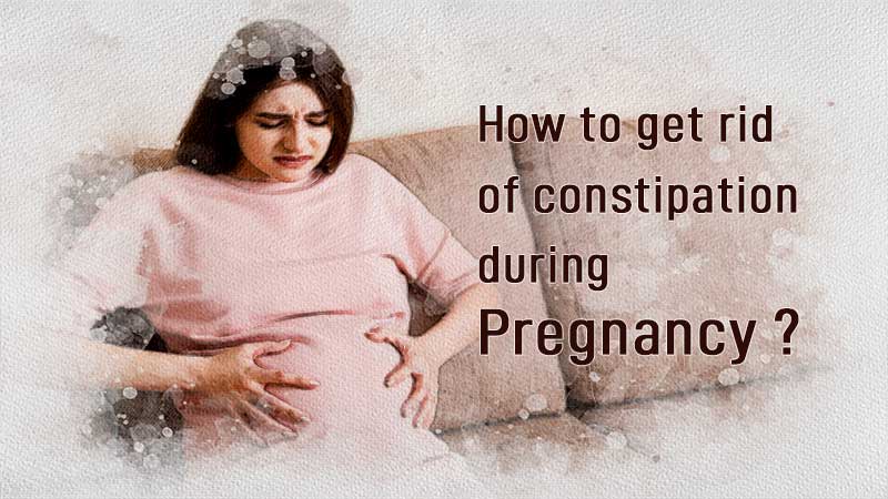 How to get rid of constipation during pregnancy?