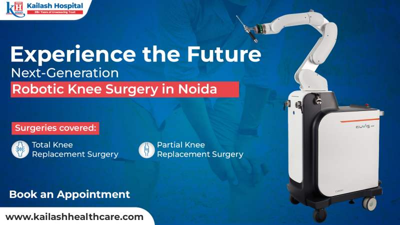 Noida to Witness Historic Milestone in Healthcare with First Fully Automated Robotic Knee Replacement Surgery at Kailash Hospital